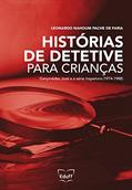 Ler Histórias de Detetive Para Crianças: Ganymédes José e a Série Inspetora (1974-1988), do autor Leonardo Nahoum Pache de Faria