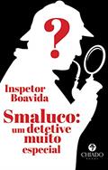 Ler Smaluco - um detetive muito especial, do autor Inspetor Boavida Ler Smaluco - um detetive muito especial, do autor Inspetor Boavida