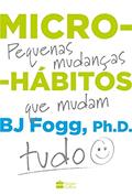 Ler Micro-hábitos: As pequenas mudanças que mudam tudo, do autor B.J. Fogg Ler Micro-hábitos: As pequenas mudanças que mudam tudo, do autor B.J. Fogg