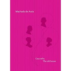 Casa Velha: The Old House, do autor Machado de Assis