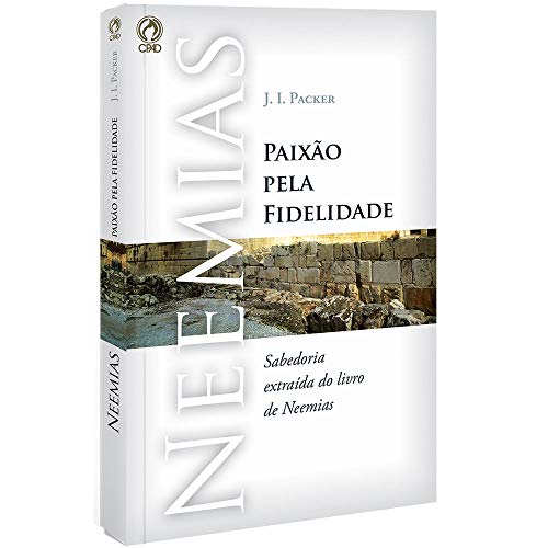 Ler Neemias - Paixão pela fidelidade, do autor J. I. Packer