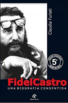 Fidel Castro: Uma Biografia Consentida, do autor Claudia Furiati