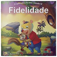 O que Cabe no Meu Mundo IV. Fidelidade, do autor Luciana Avelino Ramos