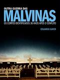 Ler Outra Guerra das Malvinas: Os corpos identificados 36 anos após o conflito, do autor Eduardo Gayer