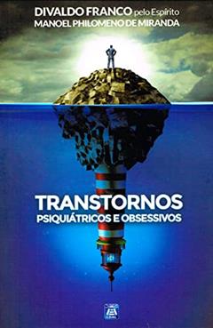 Transtornos Psiquiátricos e Obsessivos, do autor Divaldo Pereira Franco; Manoel Philomeno de Miranda