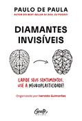Ler Diamantes invisíveis: Ressignifique os seus sentimentos beneficiando-se da neuroplasticidade do cérebro, do autor Paulo de Paula