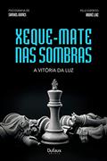 Ler Xeque-mate nas sombras, a vitória da luz, do autor Samuel Gomes; André Luiz (Espírito)