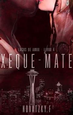 Xeque-mate (Série laços do amor Livro 4), do autor Novatzky. F