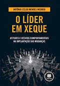 Ler O Líder em Xeque: Atitudes e Desvios Comportamentais na Implantação das Mudanças, do autor Antônio Celso Mendes Webber Ler O Líder em Xeque: Atitudes e Desvios Comportamentais na Implantação das Mudanças, do autor Antônio Celso Mendes Webber