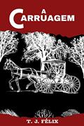 Ler A CARRUAGEM, do autor T. J. FÉLIX