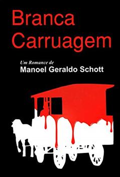 BRANCA CARRUAGEM, do autor MANOEL GERALDO  SCHOTT