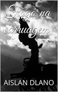 Ler Fogo na carruagem, do autor AISLAN DLANO