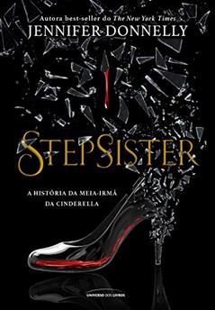 Stepsister: a história da meia-irmã da Cinderella, do autor Donnelly; Jennifer