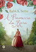 Ler A promessa da rosa, do autor Babi A. Sette
