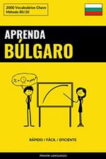 Ler Aprenda Búlgaro - Rápido / Fácil / Eficiente: 2000 Vocabulários Chave, do autor Pinhok Languages Ler Aprenda Búlgaro - Rápido / Fácil / Eficiente: 2000 Vocabulários Chave, do autor Pinhok Languages