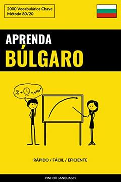 Aprenda Búlgaro - Rápido / Fácil / Eficiente: 2000 Vocabulários Chave, do autor Pinhok Languages