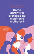 Ler Como garantir a proteção de meninas e mulheres? (Direito à vida segura e acesso à Justiça Livro 1), do autor Ibase Ler Como garantir a proteção de meninas e mulheres? (Direito à vida segura e acesso à Justiça Livro 1), do autor Ibase