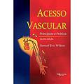 Ler Acesso Vascular - Principios E Pratica, do autor Wilson Samuel Eric Ler Acesso Vascular - Principios E Pratica, do autor Wilson Samuel Eric