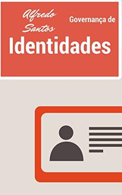 Governança de Identidades e Acessos, do autor Alfredo Luiz dos Santos Junior