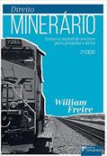 Ler Direito Minerário: Acesso a Imóvel de Terceiro Para Pesquisa e Lavra, do autor William Freire