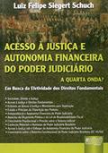 Ler Acesso à Justiça e Autonomia Financeira do Poder Judiciário: a Quarta Onda? - Em Busca da Efetividade dos Direitos Fundamentais, do autor Luiz Felipe Siegert Schuch Ler Acesso à Justiça e Autonomia Financeira do Poder Judiciário: a Quarta Onda? - Em Busca da Efetividade dos Direitos Fundamentais, do autor Luiz Felipe Siegert Schuch