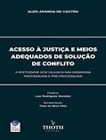 Ler ACESSO À JUSTIÇA E MEIOS ADEQUADOS DE SOLUÇÃO DE CONFLITO: A EFETIVIDADE DOS CEJUSCS NAS DEMANDAS PROCESSUAIS E PRÉ-PROCESSUAIS, do autor ALDO ARANHA DE CASTRO Ler ACESSO À JUSTIÇA E MEIOS ADEQUADOS DE SOLUÇÃO DE CONFLITO: A EFETIVIDADE DOS CEJUSCS NAS DEMANDAS PROCESSUAIS E PRÉ-PROCESSUAIS, do autor ALDO ARANHA DE CASTRO