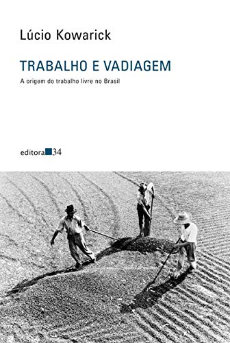 Ler Trabalho e vadiagem: a origem do trabalho livre no Brasil, do autor Lúcio Kowarick
