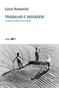 Ler Trabalho e vadiagem: a origem do trabalho livre no Brasil, do autor Lúcio Kowarick Ler Trabalho e vadiagem: a origem do trabalho livre no Brasil, do autor Lúcio Kowarick