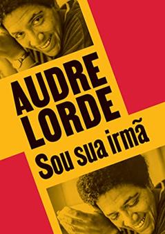 Sou sua irmã: Escritos reunidos e inéditos, do autor Audre Lorde