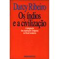 Ler Os Índios e A Civilização, do autor Darcy Ribeiro
