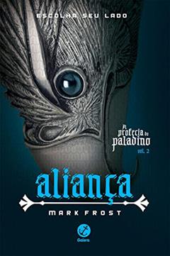 Aliança - A profecia do paladino - vol. 2, do autor Mark Frost