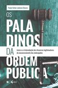Ler Os paladinos da ordem pública: juízes e a (re)produção dos discursos legitimadores do encarceramento dos indesejados, do autor Paulo Victor Leôncio Chaves