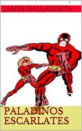 Ler Paladinos Escarlates, do autor James Dallacosta