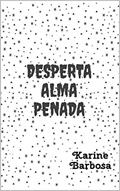 Ler Desperta Alma Penada, do autor Karine Barbosa Ler Desperta Alma Penada, do autor Karine Barbosa