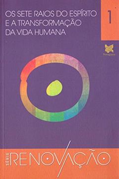 Os Sete Raios do Espirito Transformação Da Vida Humana, do autor Vários Autores