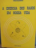 Ler A Energia dos Raios em Nossa Vida, do autor Trigueirinho