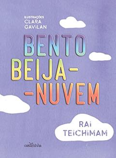 Bento Beija-Nuvem, do autor Rai Teichimam