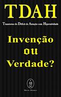 Ler TDAH - Transtorno do Déficit de Atenção com Hiperatividade. Invenção ou Verdade?, do autor Marcus Deminco Ler TDAH - Transtorno do Déficit de Atenção com Hiperatividade. Invenção ou Verdade?, do autor Marcus Deminco