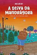 Ler A Seiva da Mandrágora: Crônica de uma conspiração caipira (Portuguese Edition), do autor José Luís Rey
