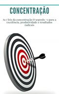 Ler Concentração: As 7 leis da concentração O segredo #1 para a excelência, produtividade e resultados radicais: (produtividade, gestão do tempo, como manter o foco), do autor Dr Georges Raymond Ler Concentração: As 7 leis da concentração O segredo #1 para a excelência, produtividade e resultados radicais: (produtividade, gestão do tempo, como manter o foco), do autor Dr Georges Raymond