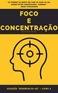 Ler Foco e Concentração: Coleção "Desenvolva-se" - Livro 2, do autor Coleção "Desenvolva-se" Ler Foco e Concentração: Coleção "Desenvolva-se" - Livro 2, do autor Coleção "Desenvolva-se"