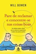 Ler Pare de Reclamar e Concentre-Se nas Coisas Boas, do autor Will Bowen