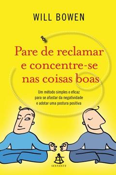 Pare de Reclamar e Concentre-Se nas Coisas Boas, do autor Will Bowen