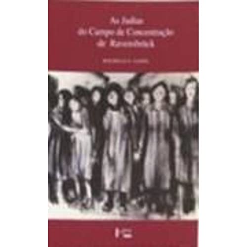 Ler As Judias do Campo de Concentração de Ravensbrück, do autor Rochelle G. Saidel