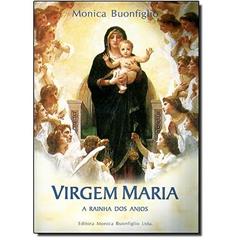 Virgem Maria. A Rainha dos Anjos, do autor Monica Buonfiglio