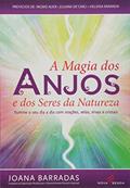 Ler Magia dos Anjos e dos Seres da Natureza, do autor Joana Barradas Ler Magia dos Anjos e dos Seres da Natureza, do autor Joana Barradas