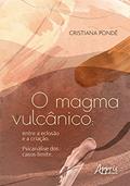 Ler O magma vulcânico: entre a eclosão e a criação. Psicanálise dos casos-limite, do autor Cristiana Pondé Ler O magma vulcânico: entre a eclosão e a criação. Psicanálise dos casos-limite, do autor Cristiana Pondé