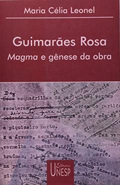 Guimarães Rosa: Magma e gênese da obra, do autor Maria Celia Leonel