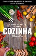 Ler Aproveitamento de Sobras em Cozinha: Coma saudável e economize ao aproveitar melhor os alimentos, do autor Alberto Reis Ler Aproveitamento de Sobras em Cozinha: Coma saudável e economize ao aproveitar melhor os alimentos, do autor Alberto Reis