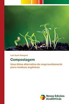 Compostagem: Uma ótima alternativa de reaproveitamento para resíduos orgânicos, do autor Laís Susin Dalagnol